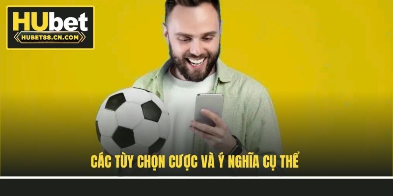Các tùy chọn cược và ý nghĩa cụ thể Các tùy chọn cược và ý nghĩa cụ thể